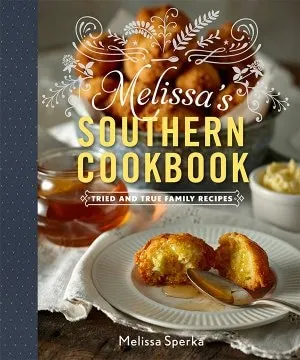 Melissa's Southern Cookbook, Tried-and-True Family Recipes by Melissa Sperka